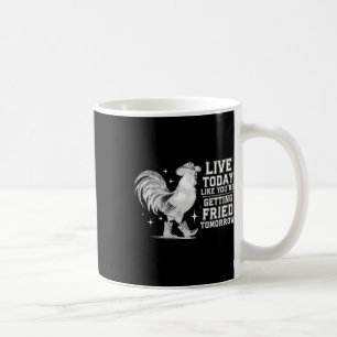 Caneca De Café Viva Hoje Como Se Você Estivesse Sendo Frito Amanh
