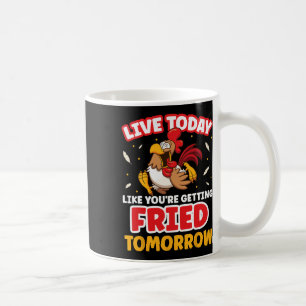 Caneca De Café Viva Hoje Como Se Você Estivesse Sendo Frito Amanh