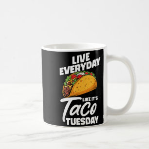 Caneca De Café Viva todos os dias como se fosse terça-feira de ta