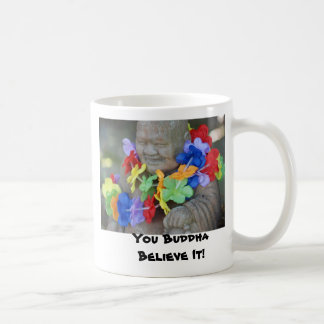 Caneca De Café Você Buddha acredita-o!