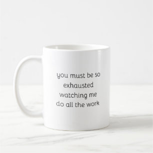 Caneca De Café Você Deve Estar Tão Exausto, Sarcástico