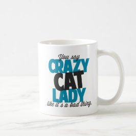 Caneca De Café Você diz a senhora louca do gato como o seu uma