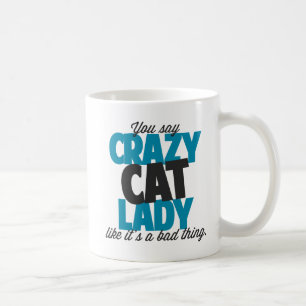 Caneca De Café Você diz a senhora louca do gato como o seu uma