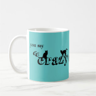 Caneca De Café Você diz que a senhora louca Como do gato é uma