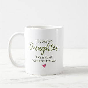 Caneca De Café Você É A Filha Que Todos Desejam Ter