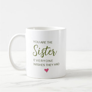Caneca De Café Você É A Irmã Que Todos Gostariam De Ter