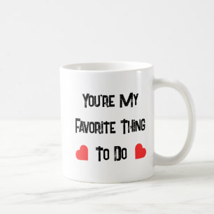 Caneca De Café Você é a minha coisa favorita, citação engraçada