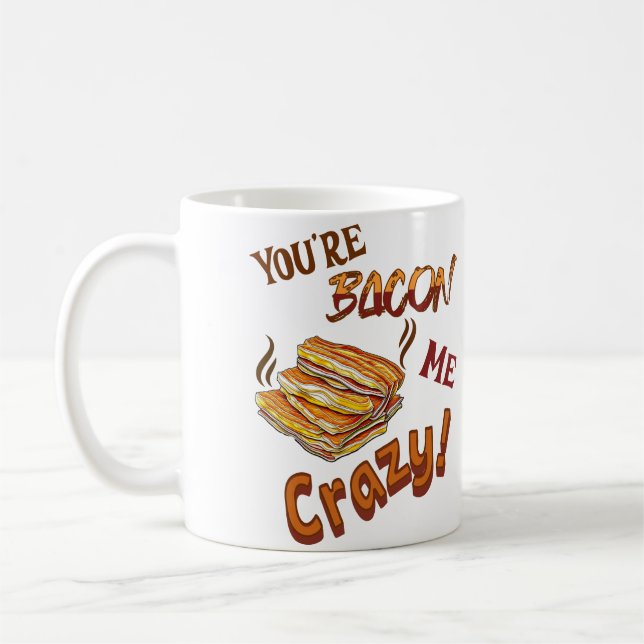 Caneca De Café Você é Bacon Me Louco Cerâmica (Esquerda)