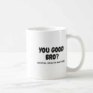 Caneca De Café Você É Bom, Irmão, Saúde Mental, Saúde Mental