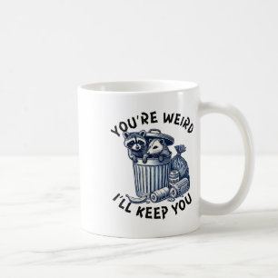 Caneca De Café Você é estranho, eu vou manter você Guaxinim Possu