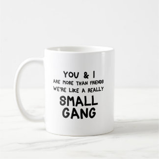Caneca De Café Você e eu somos mais do que amigos, somos uma gang