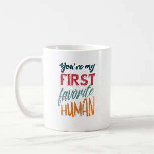 Caneca De Café Você é meu primeiro ser humano favorito eu te am