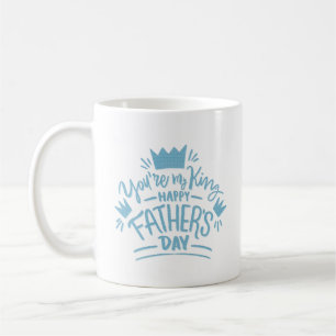 CANECA DE CAFÉ VOCÊ É MEU REI FELIZ DIA DOS PAIS