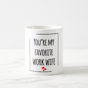 Caneca De Café Você é minha esposa de trabalho favorita