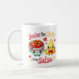 Caneca De Café Você é o Chips para o Meu Salsa -