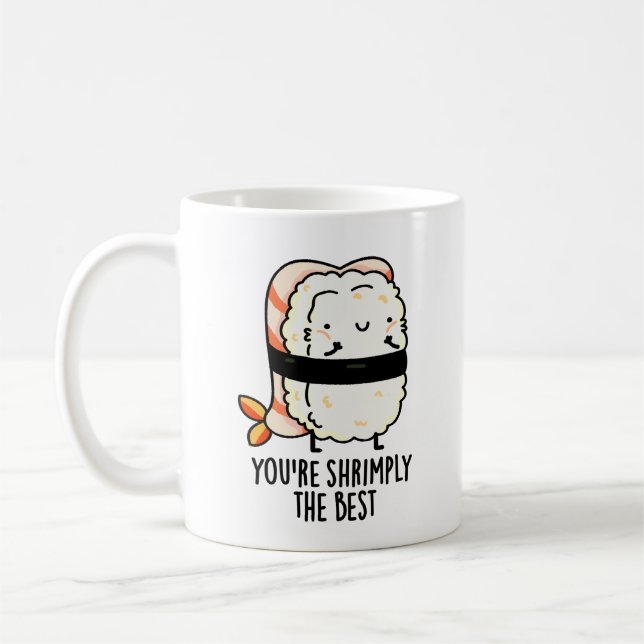 Caneca De Café Você é Shrimply O Melhor Engraçado Sushi Pun (Esquerda)