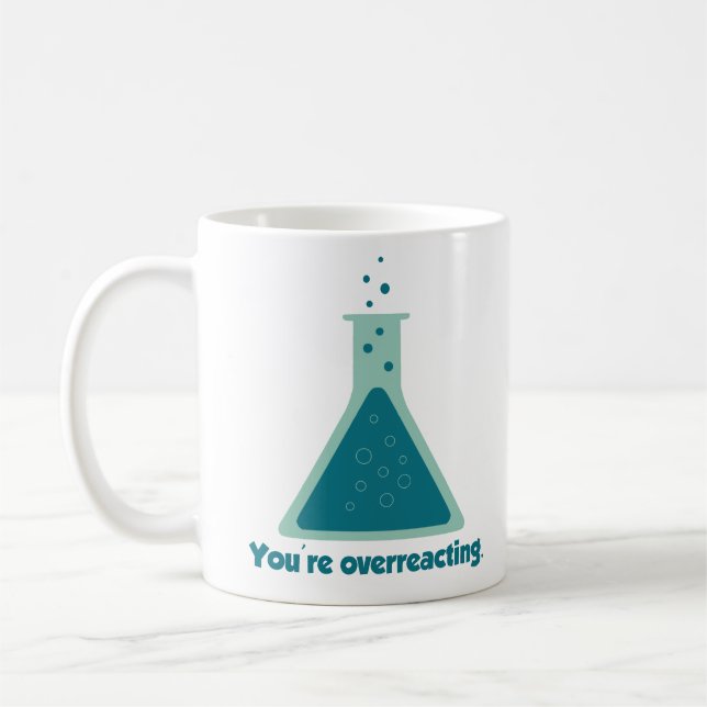 Caneca De Café Você é taça Overreacting da ciência da química (Esquerda)