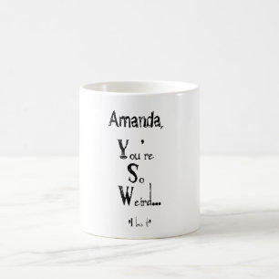 Caneca De Café Você é tão estranho personalizável