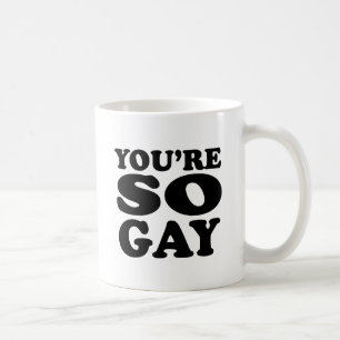 Caneca De Café Você É Tão Gay