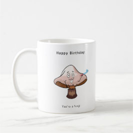 Caneca De Café Você é um aniversário de Fungi