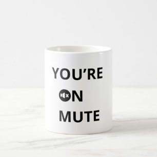 Caneca De Café Você está com mudo
