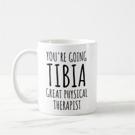 Caneca De Café Você Está Indo Para O Terapista Físico Do Excelent