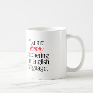 Caneca De Café Você Está Literalmente Entalhando A Língua Inglesa