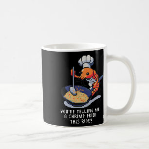 Caneca De Café Você Está Me Dizendo Que Um Camarão Fregues Este A