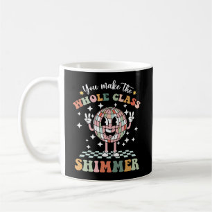 Caneca De Café Você Faz O Shimmer Da Classe Inteira