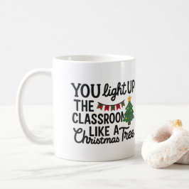 Caneca De Café Você Ilumina a Sala de Aula Como uma Árvore de Nat