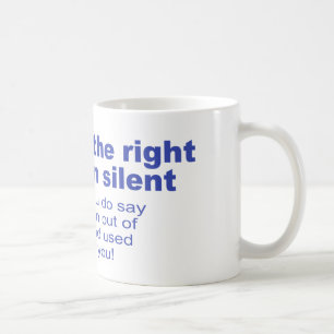 Caneca De Café Você manda o direito a permanecer silencioso