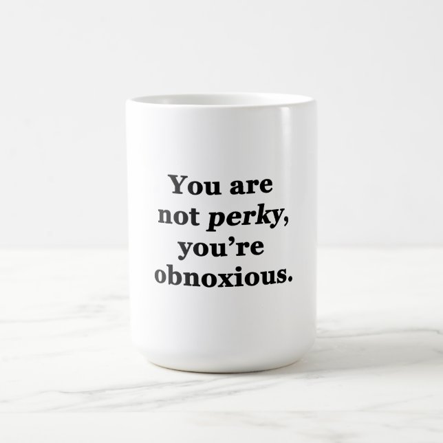 Caneca De Café Você Não É Animado, Você É Detestável (Centro)