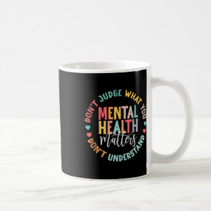 Caneca De Café Você Não Entende Saúde Mental E Consciência
