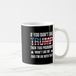 Caneca De Café Você não gosta de Trump, então provavelmente não v