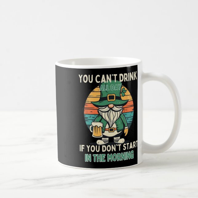 Caneca De Café Você Não Pode Beber o Dia Todo St Patricks Dia Fun (Direita)