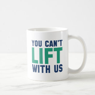 Caneca De Café Você não pode levantar conosco