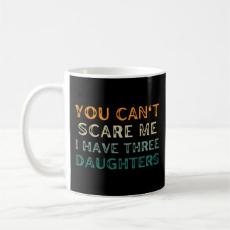 Caneca De Café Você não pode me assustar Eu tenho três filhas