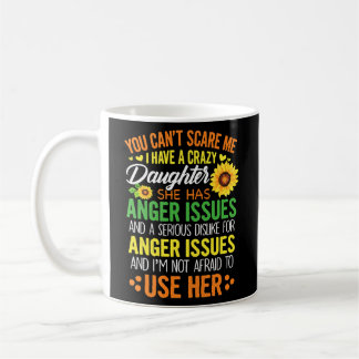 Caneca De Café Você Não Pode Me Assustar Eu Tenho Uma Filha Louca