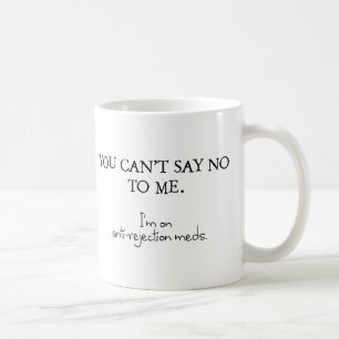 Caneca De Café Você não pode me dizer não. Estou a tomar medic