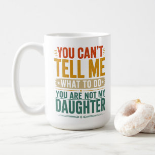 Caneca De Café Você Não Pode Me Dizer O Que Fazer Pai Filha Diver