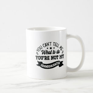 Caneca De Café Você Não Pode Me Dizer O Que Fazer Você Não É Meu