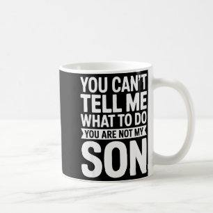 Caneca De Café Você Não Pode Me Dizer O Que Fazer Você Não É Meu