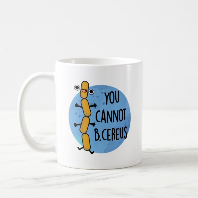 Caneca De Café Você Não Pode Ser Bactérias Cereus Engraçadas Pun (Esquerda)