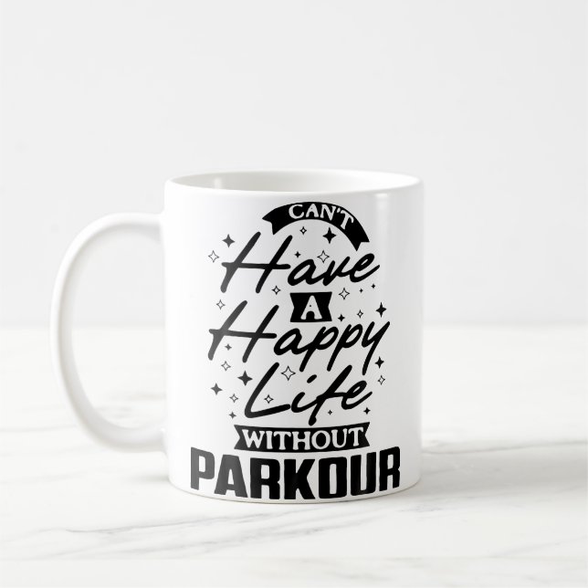Caneca De Café Você Não Pode Ter Uma Vida Feliz Sem Parkour (Esquerda)