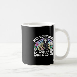 Caneca De Café Você não precisa morrer para ser Morto comigo, Sar