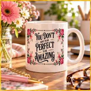 Caneca De Café Você Não Precisa Ser Perfeito Para Ser Incrível