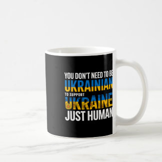 Caneca De Café Você não precisa ser ucraniano para apoiar a Ucrân