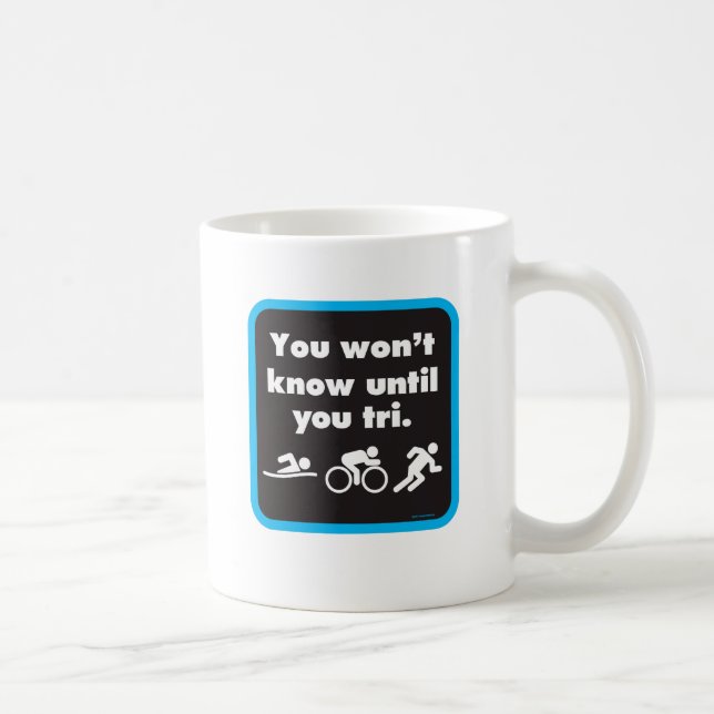 Caneca De Café Você não saberá até que você tri (Direita)