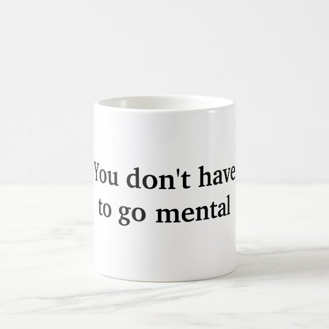 Caneca De Café Você não tem que ir para o Mental (Centro)