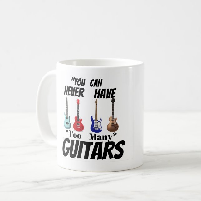Caneca De Café "Você Nunca Pode Ter Muitos Violões" Música Person (Frente Esquerda)